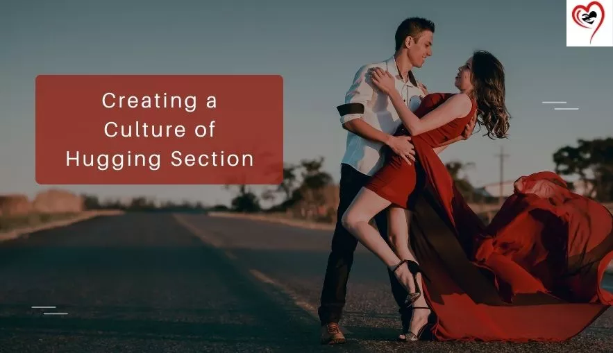 Creating a Culture of Hugging Section