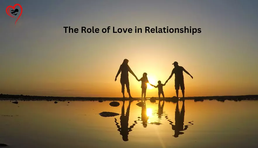 The Role of Love in Relationships