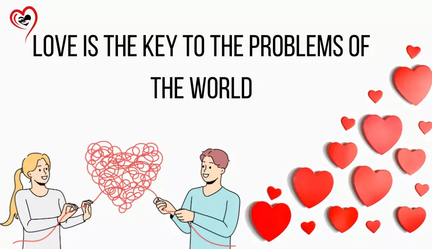 Love is The Key to the Problems of the World | Love Can Heal the World