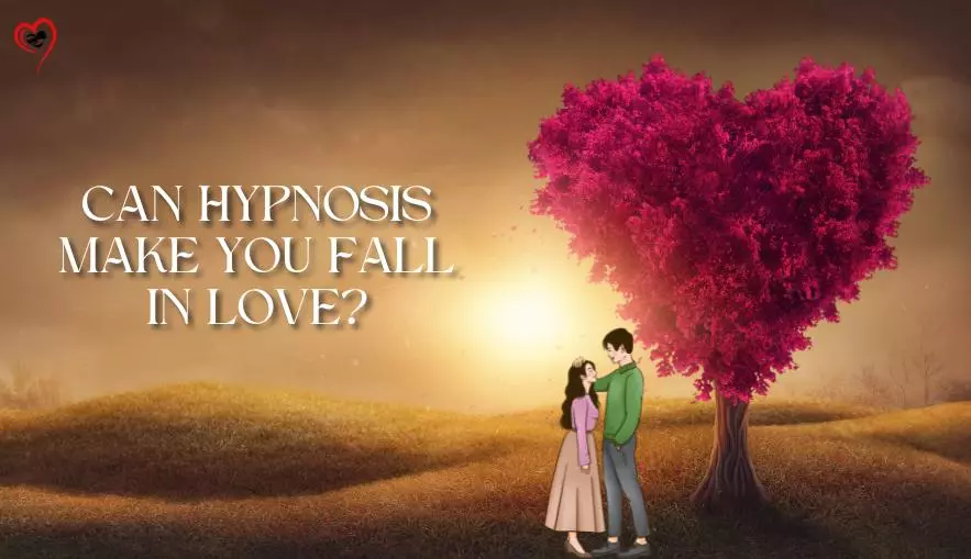 Can Hypnosis Make You Fall in Love